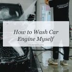 how to wash car engine myself