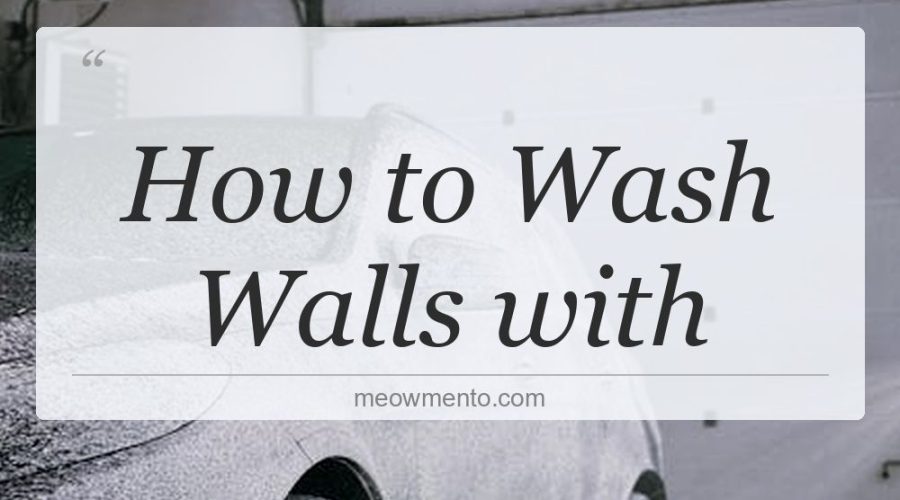how to wash walls with