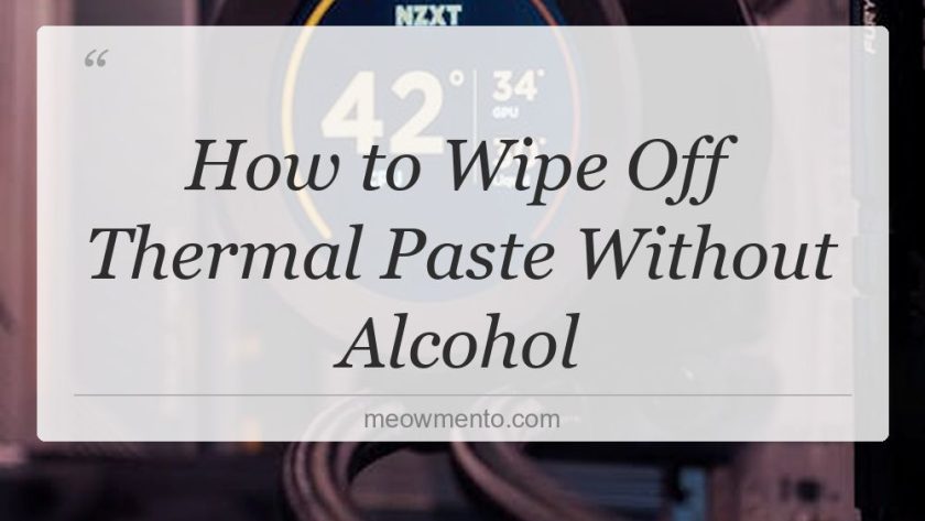 how to wipe off thermal paste without alcohol