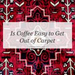 is coffee easy to get out of carpet