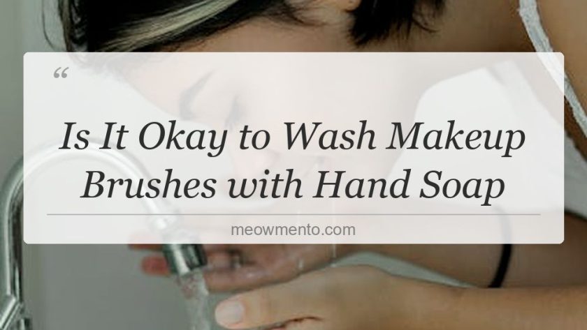 is it okay to wash makeup brushes with hand soap