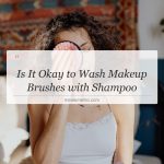 is it okay to wash makeup brushes with shampoo