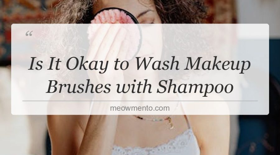 is it okay to wash makeup brushes with shampoo