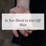 is tar hard to get off skin