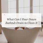 what can i pour down bathtub drain to clean it