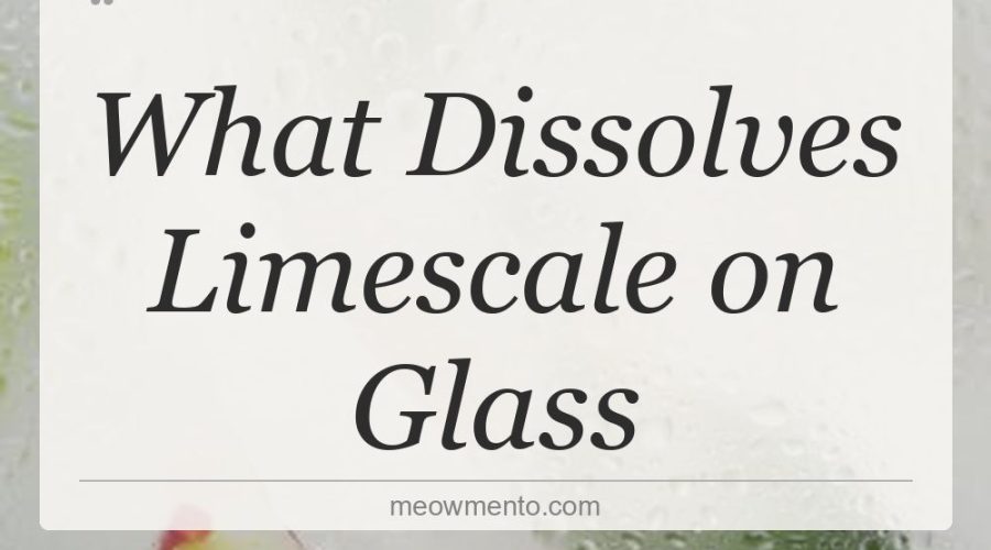 what dissolves limescale on glass