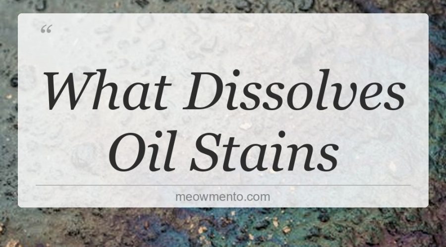 what dissolves oil stains