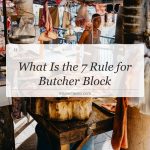 what is the 7 rule for butcher block