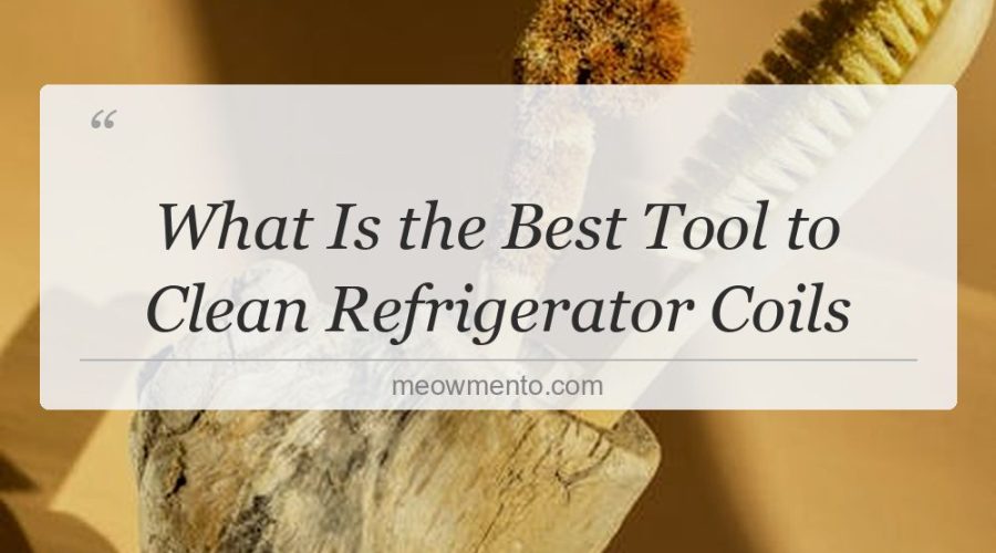 what is the best tool to clean refrigerator coils