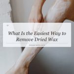 what is the easiest way to remove dried wax