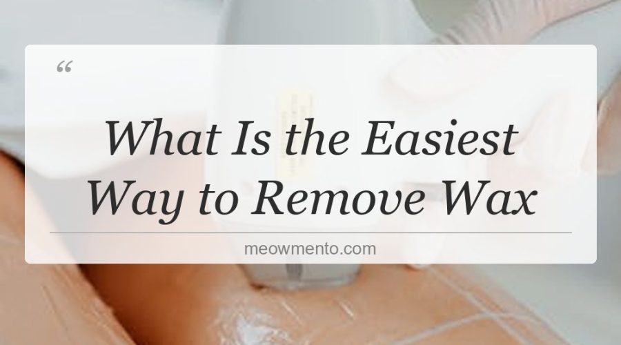 what is the easiest way to remove wax