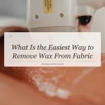 what is the easiest way to remove wax from fabric