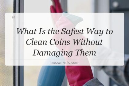 what is the safest way to clean coins without damaging them