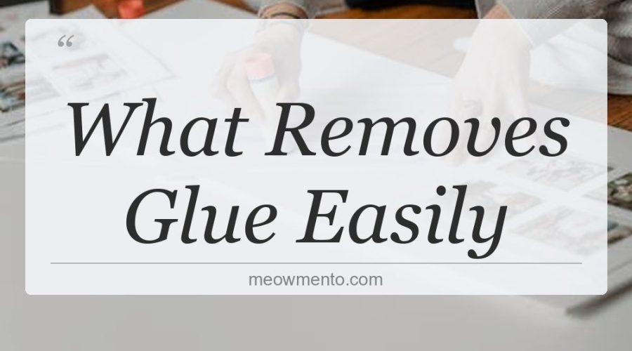 what removes glue easily