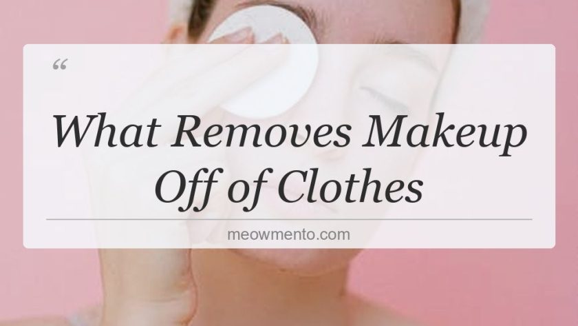 what removes makeup off of clothes