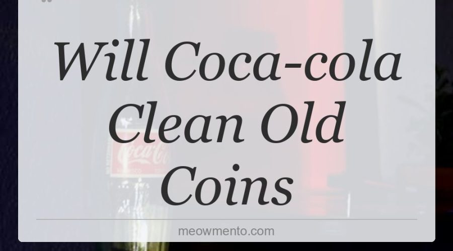 will coca cola clean old coins