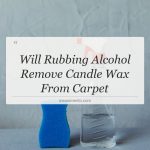 will rubbing alcohol remove candle wax from carpet